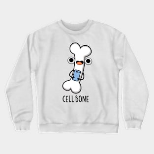 Cell Bone Funny Cell Phone Pun Crewneck Sweatshirt